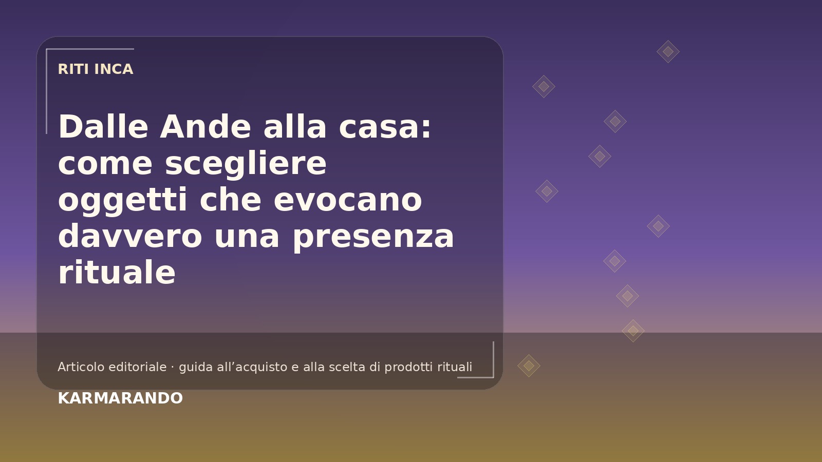 Dalle Ande alla casa: venez scegliere oggetti che evocano davvero una presenza rituel