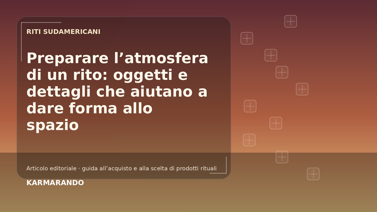 Preparare l'atmosfera di onu rito: oggetti e dettagli che aiutano un ose forma allo spazio